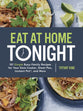 Eat At Home Tonight: 101 Simple Busy-Family Recipes For Your Slow Cooker, Sheet Pan, Instant Pot and More (R)