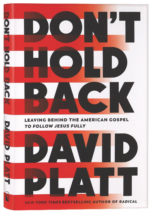 Don't Hold Back: Leaving Behind the American Gospel to Follow Jesus Fully