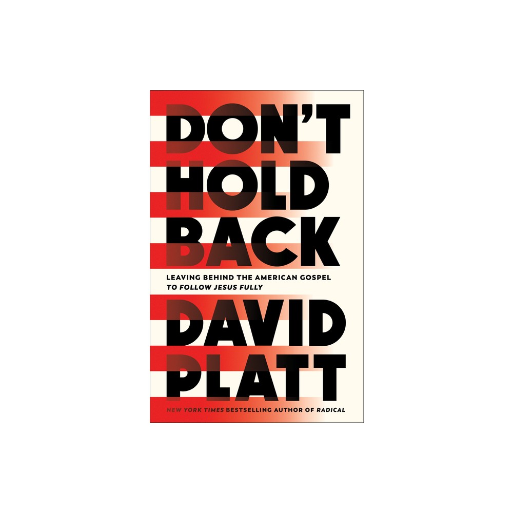 Don't Hold Back: Leaving Behind the American Gospel to Follow Jesus Fully