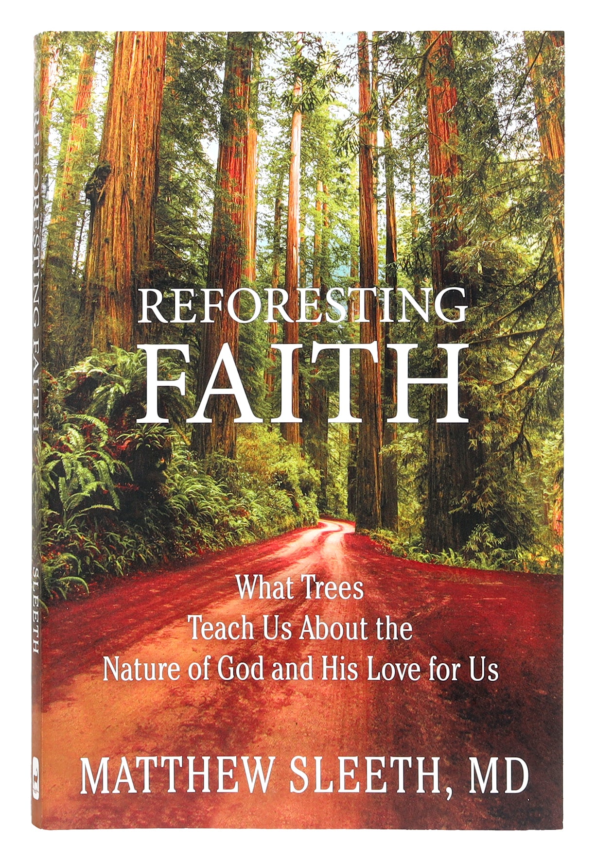 Reforesting Faith: What Trees Teach Us About the Nature of God and His Love For Us