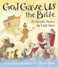 God Gave Us the Bible: Forty-Five Favorite Stories For Little Ones (God Gave Us Series)
