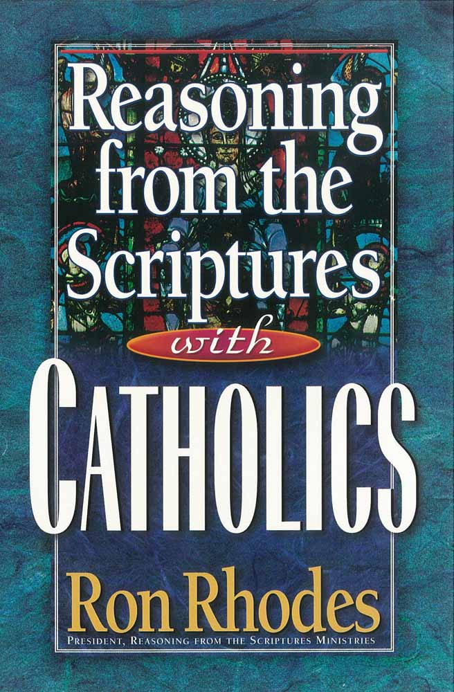 Reasoning From the Scriptures With Catholics