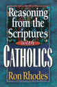 Reasoning From the Scriptures With Catholics