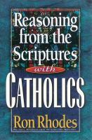 Reasoning From the Scriptures With Catholics