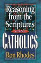 Reasoning From the Scriptures With Catholics