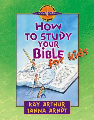 How to Study the Bible For Kids (Discover For Yourself Bible Studies Series)