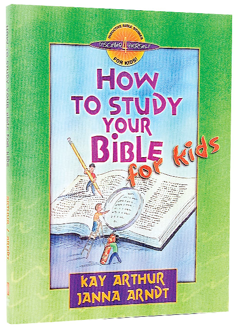 How to Study the Bible For Kids (Discover For Yourself Bible Studies Series)