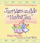 Just Mom and Me Having Tea