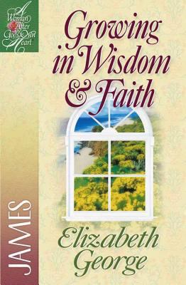 Growing in Wisdom & Faith (Woman After God's Own Heart Study Series)