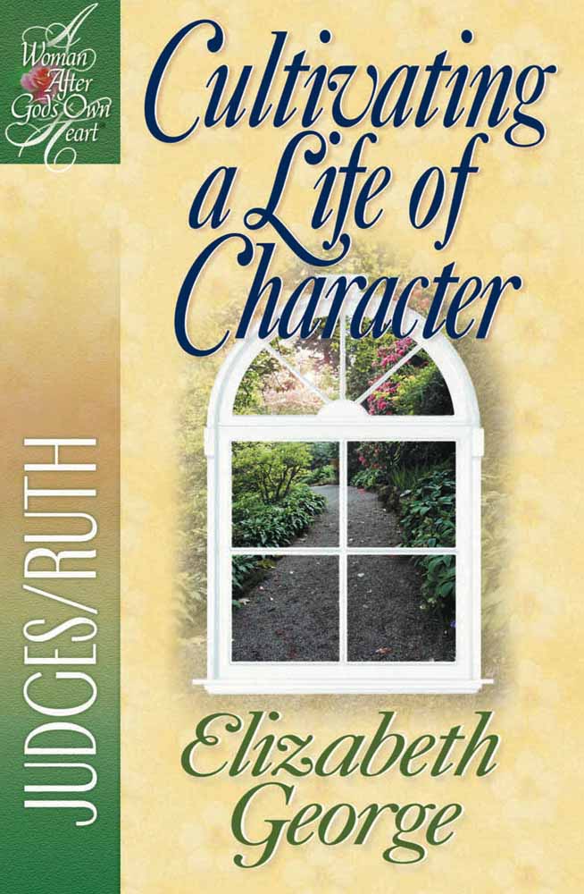 Cultivating a Life of Character (Woman After God's Own Heart Study Series)