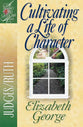 Cultivating a Life of Character (Woman After God's Own Heart Study Series)