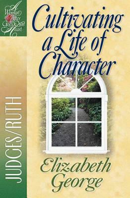 Cultivating a Life of Character (Woman After God's Own Heart Study Series)