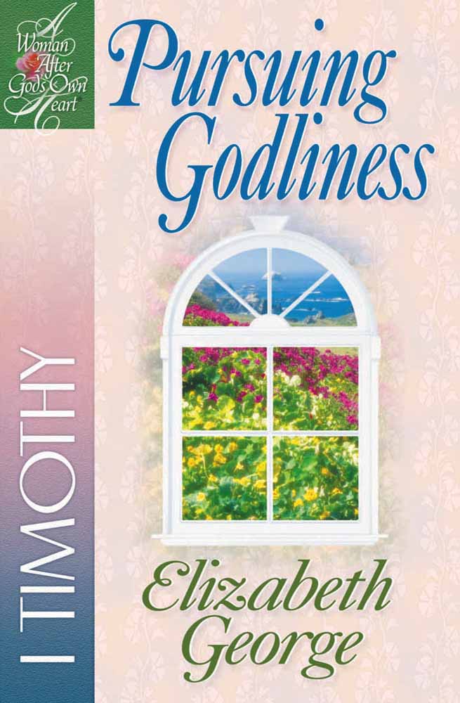Pursuing Godliness (1 Timothy) (Woman After God's Own Heart Study Series)