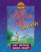 Lord, Teach Me to Pray For Kids (Discover For Yourself Bible Studies Series)