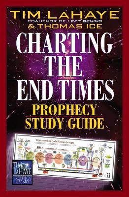 Charting the End Times Prophecy  (Study Guide): A Visual Guide to Understanding Bible Prophecy (Tim Lahaye Prophecy Library Series)