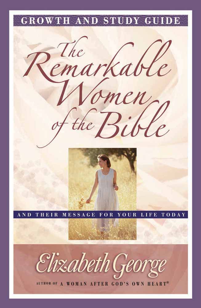 The Remarkable Women of the Bible (Growth And Study Guide)