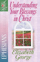 Understanding Your Blessings in Christ - Ephesians (Woman After God's Own Heart Study Series)