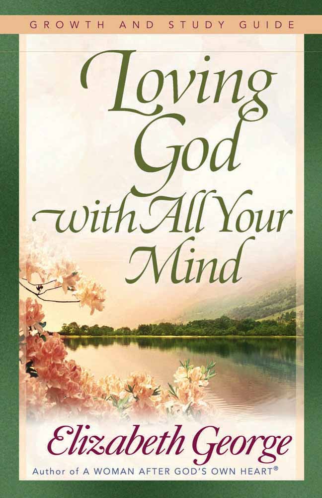 Loving God With All Your Mind (Growth And Study Guide)