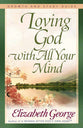 Loving God With All Your Mind (Growth And Study Guide)