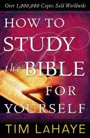 How to Study the Bible For Yourself (30th Anniversary Edition)