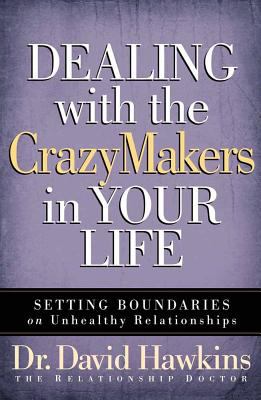 Dealing With the Crazy Makers in Your Life