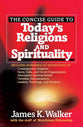 The Concise Reference Guide to Today's Religions and Spirituality
