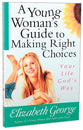 Young Woman's Guide to Making Right Choices