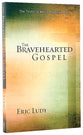 The Bravehearted Gospel