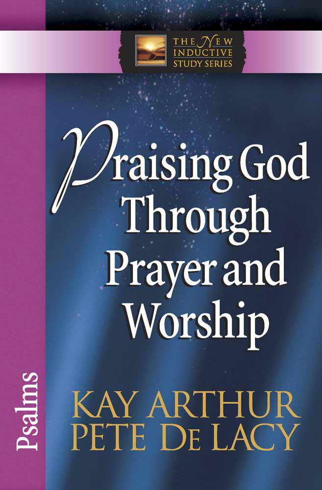 Praising God Through Prayer and Worship (New Inductive Study Series)