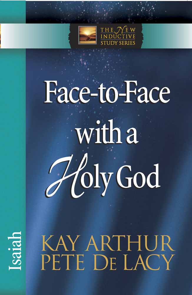 Face to Face With a Holy God: Isaiah (New Inductive Study Series)
