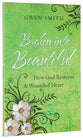 Broken Into Beautiful