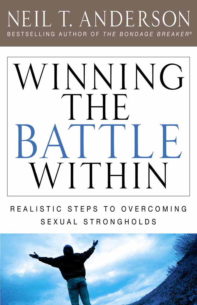 Winning the Battle Within: Realistic Steps to Victory Over Sexual Strongholds