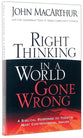 Right Thinking in a World Gone Wrong