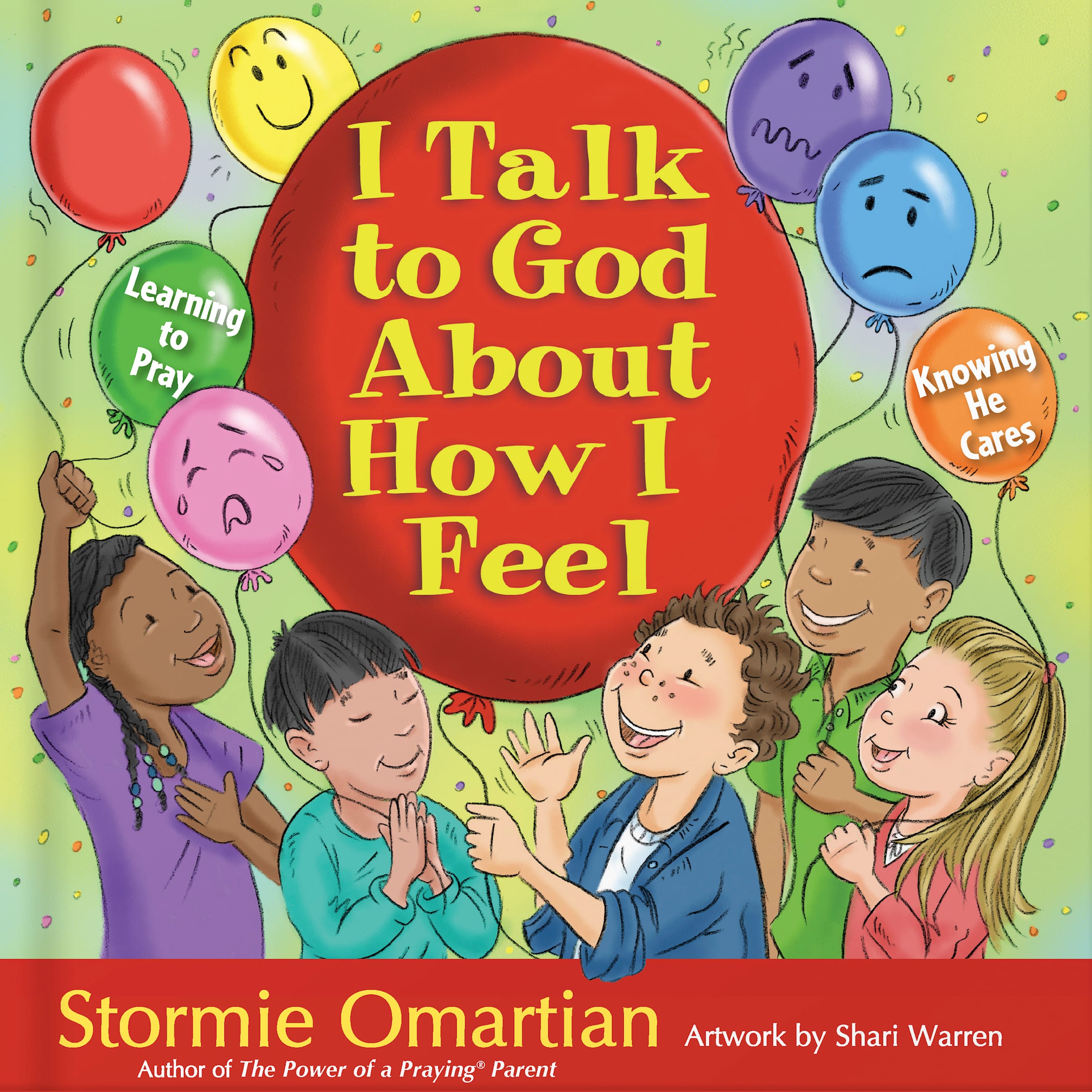 I Talk to God About How I Feel: Learning to Pray, Knowing He Cares