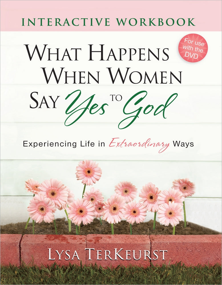 What Happens When Women Say Yes to God (Interactive Workbook)