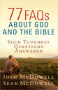 77 Faqs About God and the Bible: Your Toughest Questions Answered