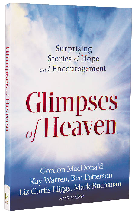 Glimpses of Heaven: Surprising Stories of Hope and Encouragement