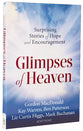 Glimpses of Heaven: Surprising Stories of Hope and Encouragement