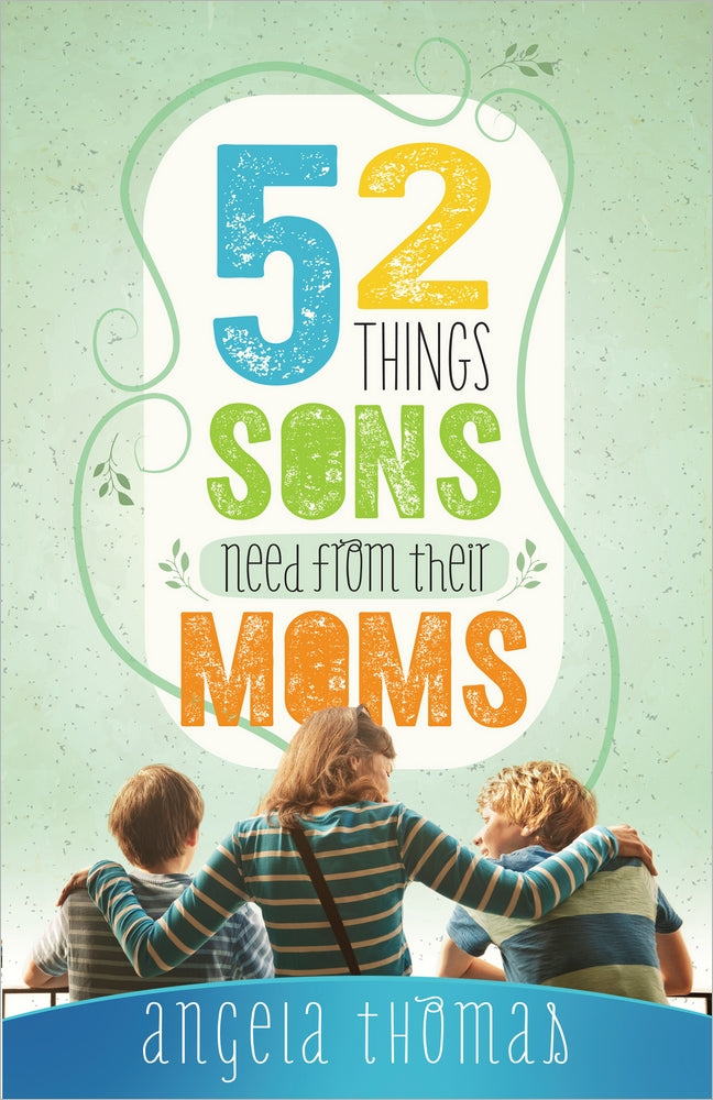 52 Things Sons Need From a Mom