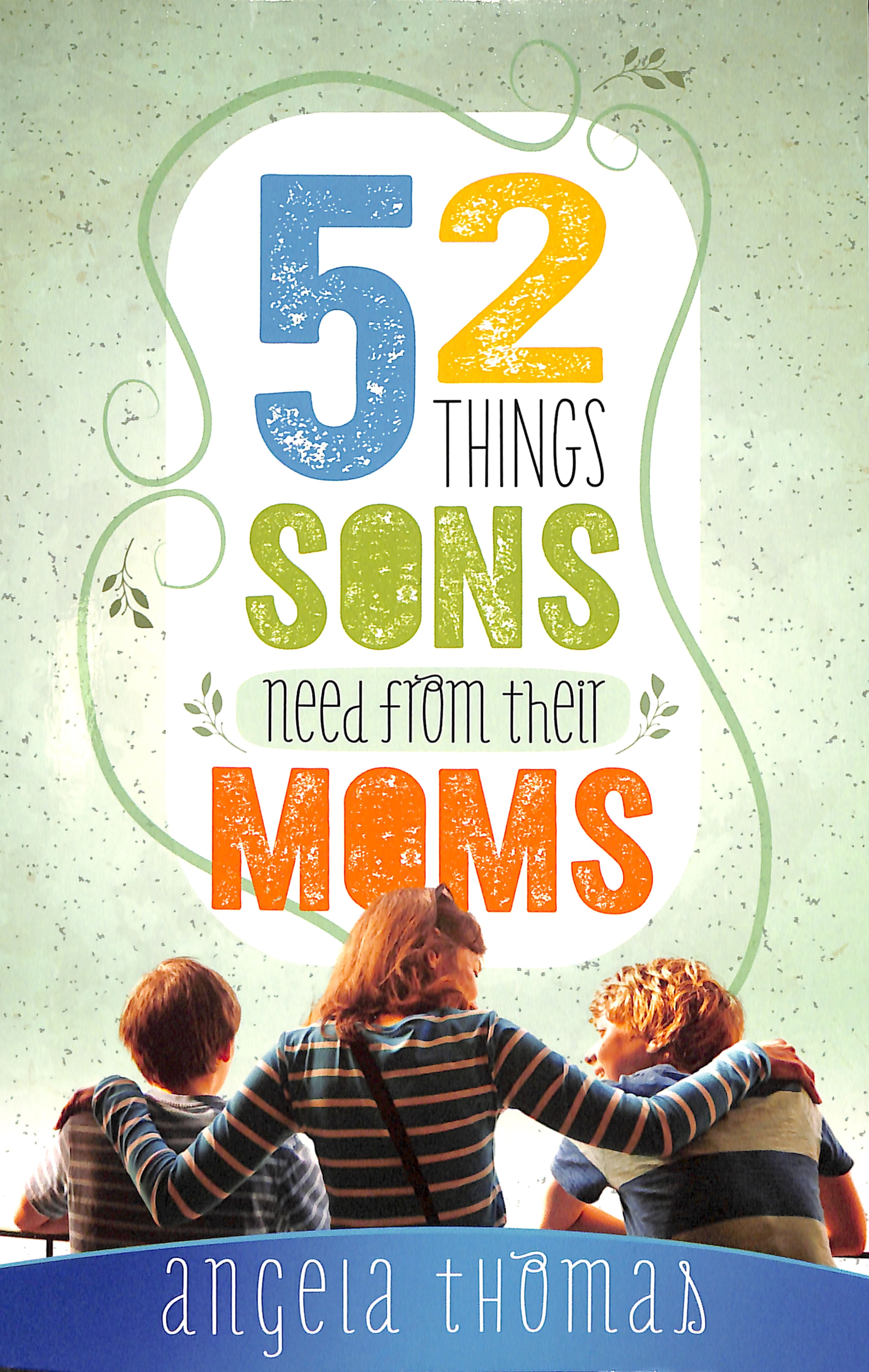 52 Things Sons Need From a Mom