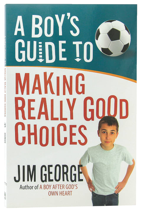 A Boy's Guide to Making Really Good Choices