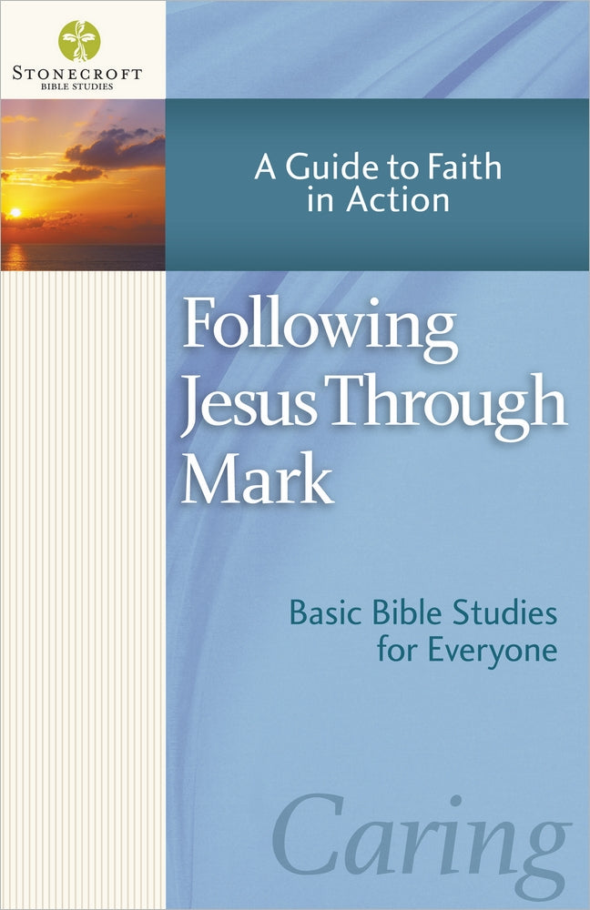 Stonecroft: Following Jesus Through Mark (Stonecroft Bible Studies Series)