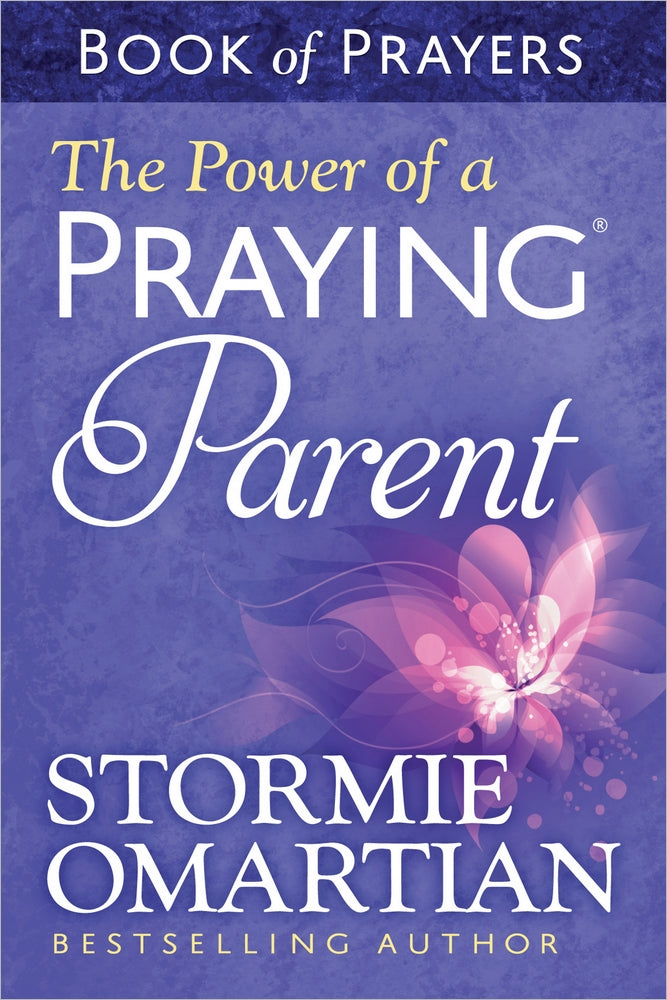 The Power of a Praying Parent (Book Of Prayers Series)