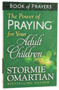 The Power of Praying For Your Adult Children (Book Of Prayers Series)