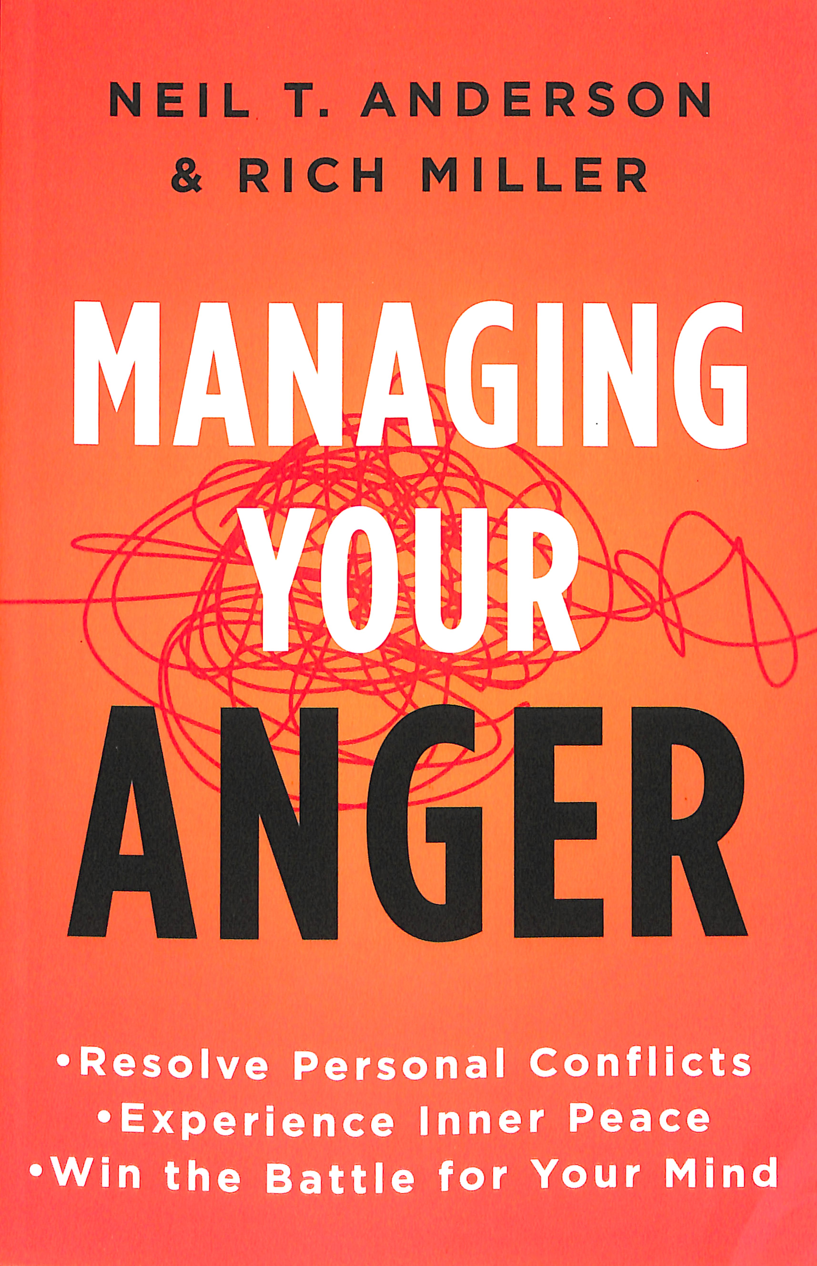 Managing Your Anger: Resolve Personal Conflicts, Experience Inner Peace, and Win the Battle For You Mind