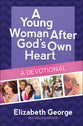 A Young Woman After God's Own Heart Devotional