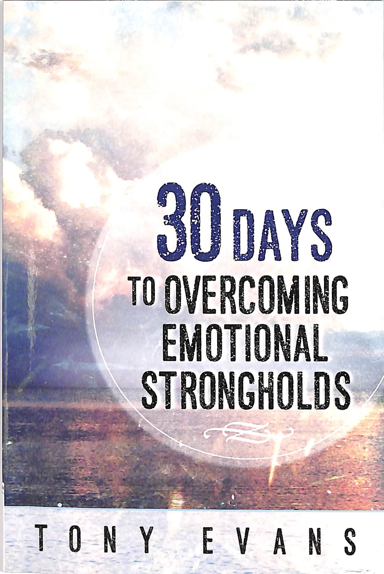 30 Days to Overcoming Emotional Strongholds