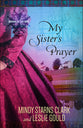 My Sister's Prayer (#02 in Cousins Of The Dove Series)