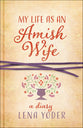 My Life as An Amish Wife: A Diary