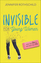 Invisible For Young Women